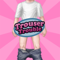 Trouser Trouble 1.25